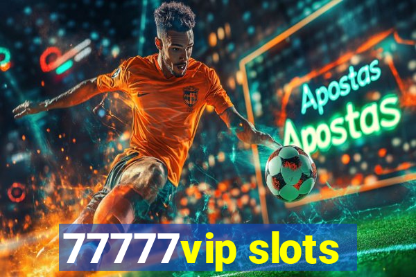 77777vip slots